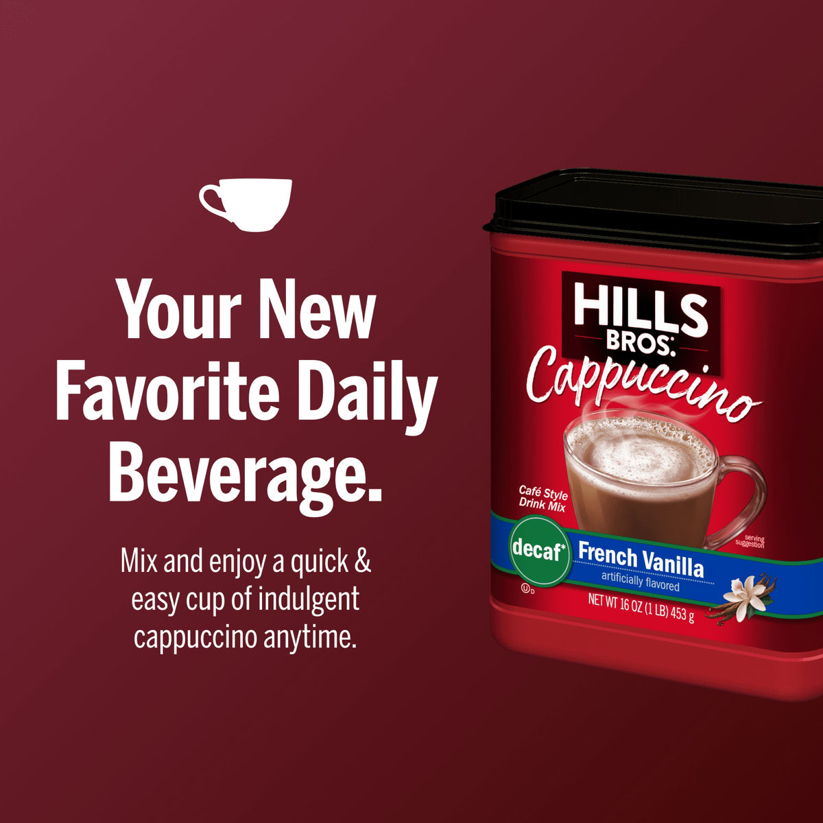 A container of Hills Bros. Cappuccino Decaf French Vanilla Instant Cappuccino Mix is shown next to text highlighting this caffeine-free beverage as an easy daily choice.