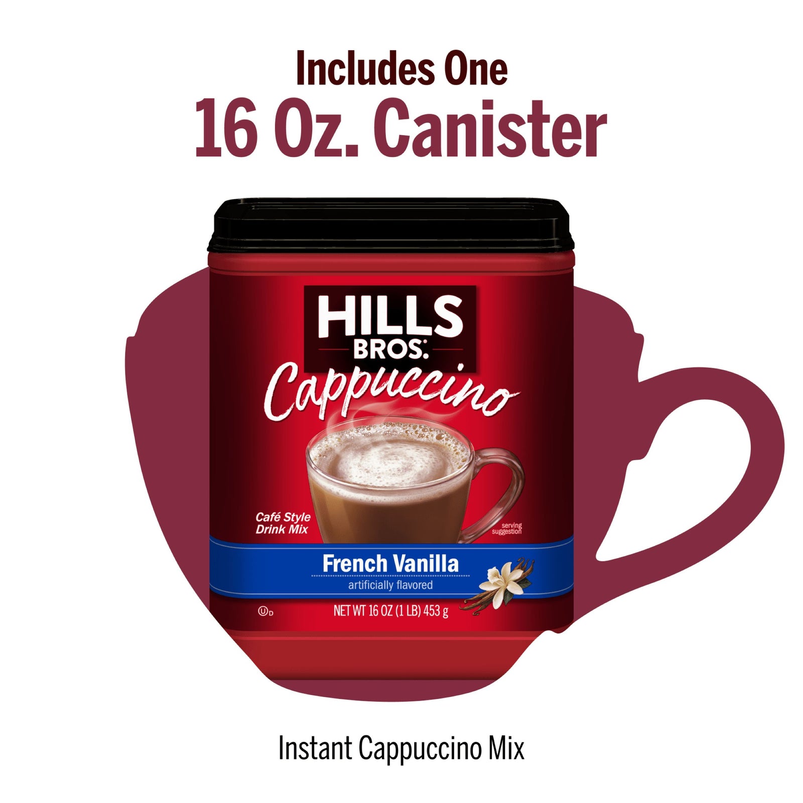 A 16 oz canister of Hills Bros. Cappuccino French Vanilla - Instant Cappuccino Mix displays product and flavor details on the label for a creamy, coffeehouse-style cappuccino experience at home.