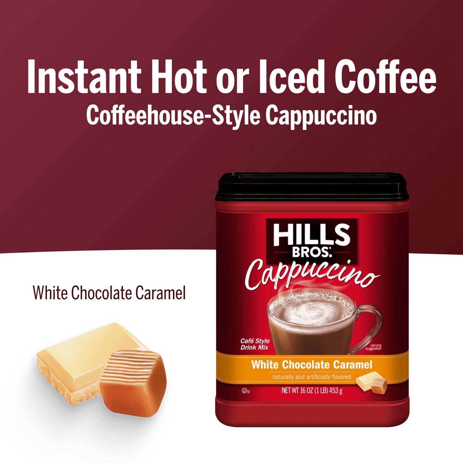 A tin of Hills Bros. Cappuccino White Chocolate Caramel Instant Cappuccino Mix is shown with a cappuccino and two pieces of white chocolate caramel candy, highlighting hot or iced instant coffee.