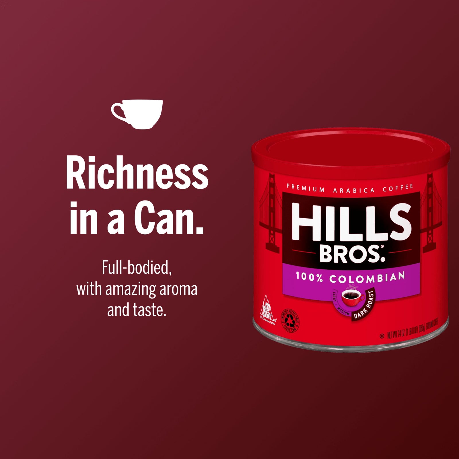 A can of Hills Bros. Coffee Colombian Dark Roast Ground on a red background with the text: "Richness in a can. Full-bodied, with amazing aroma and taste—made from premium arabica coffee beans.