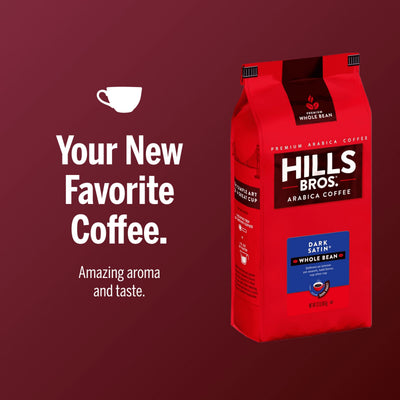 A bag of Hills Bros. Coffee Dark Satin Dark Roast Whole Bean Premium Arabica sits beside the text "Your New Favorite Coffee. Amazing aroma and taste." on a dark red background.