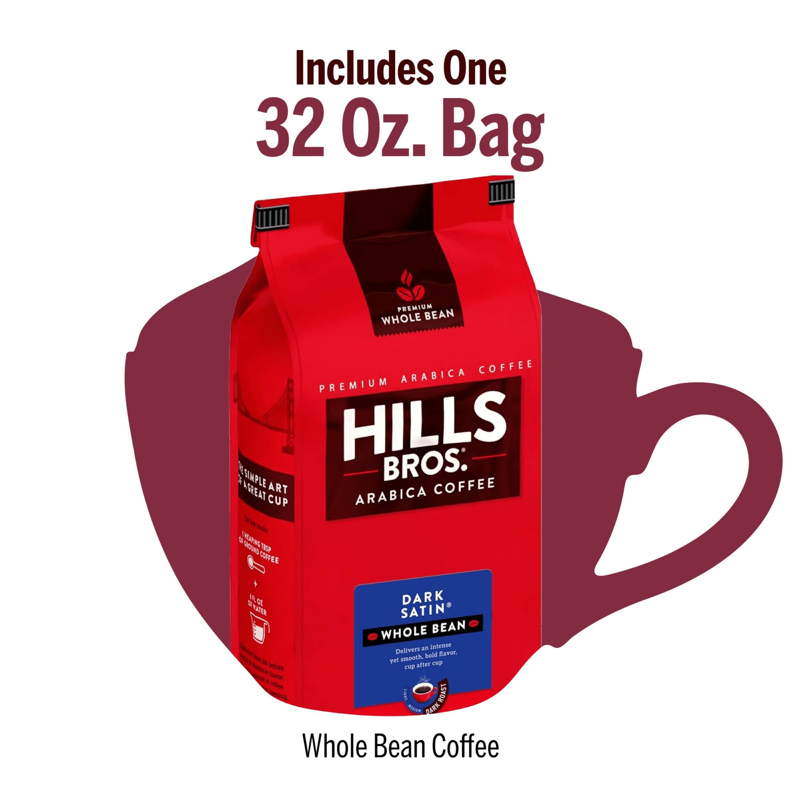 A 32 oz. bag of Hills Bros. Coffee Dark Satin – Dark Roast Whole Bean Premium Arabica, with text emphasizing the size and whole bean coffee type.