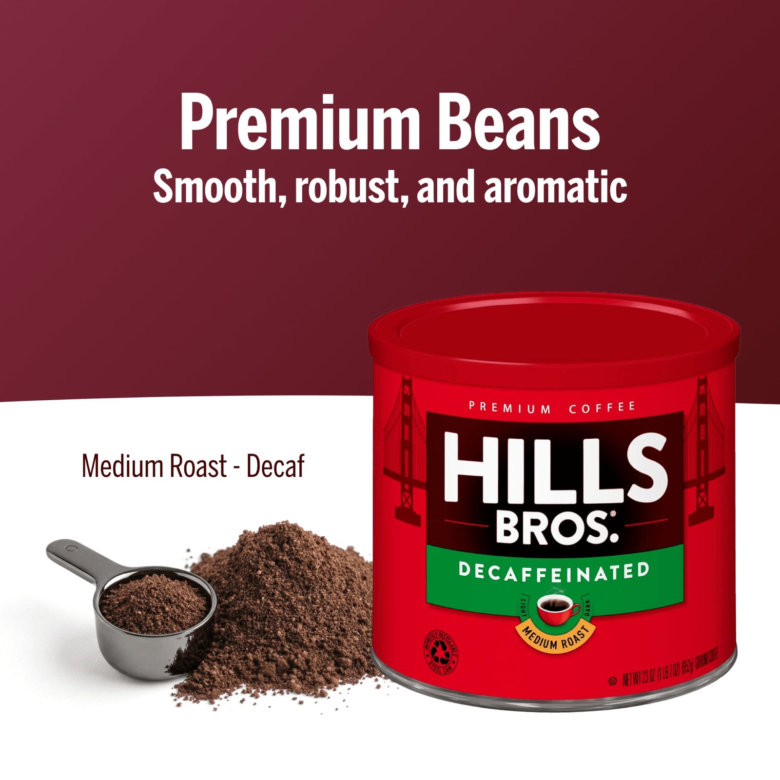 A red can of Hills Bros. Coffee—Decaf Original Blend, Medium Roast, Ground—is shown beside a scoop and pile of coffee grounds. Text reads: "Premium Beans. Smooth, robust, and aromatic.