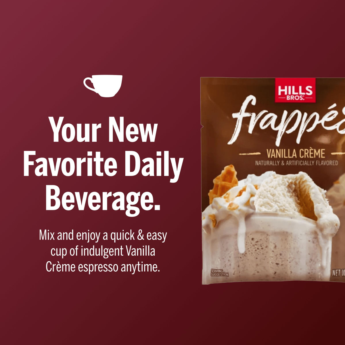 Hills Bros. Frappes Vanilla Creme drink mix package on a burgundy background, highlighting it as a quick and easy daily frozen beverage.