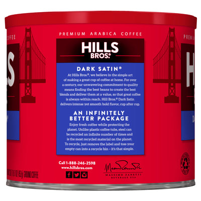 Sentence with product name and brand name: Hills Bros. Coffee Dark Satin Premium Arabica Ground Dark Roast Coffee Tin.